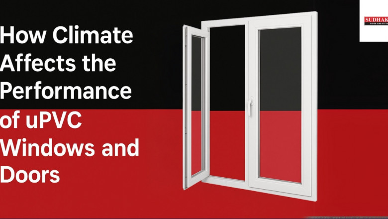 How Climate Affects the Performance of uPVC Windows and Doors