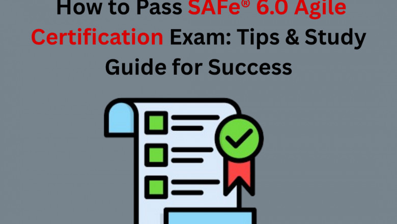 How to Pass SAFe® 6.0 Agile Certification Exam: Tips & Study Guide for Success