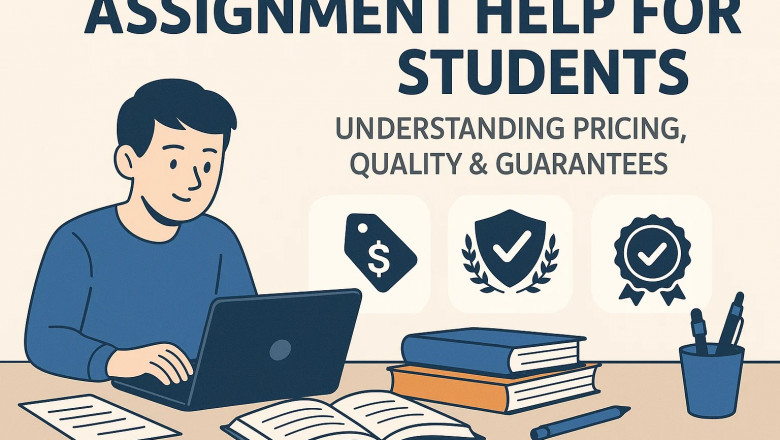 Assignment Help for Students – Understanding Pricing, Quality & Guarantees