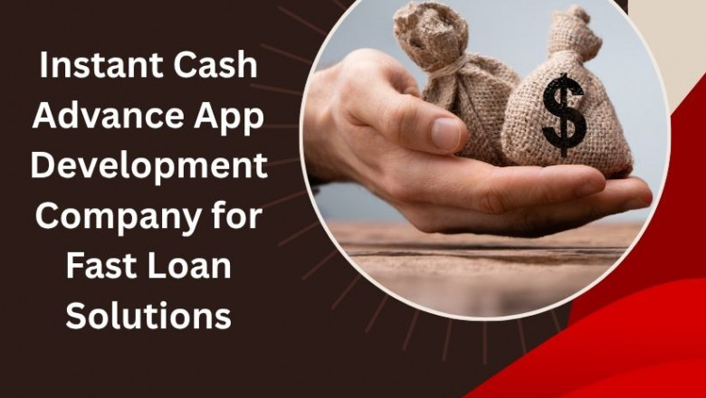 Instant Cash Advance App Development Company For Fast Loan Solutions
